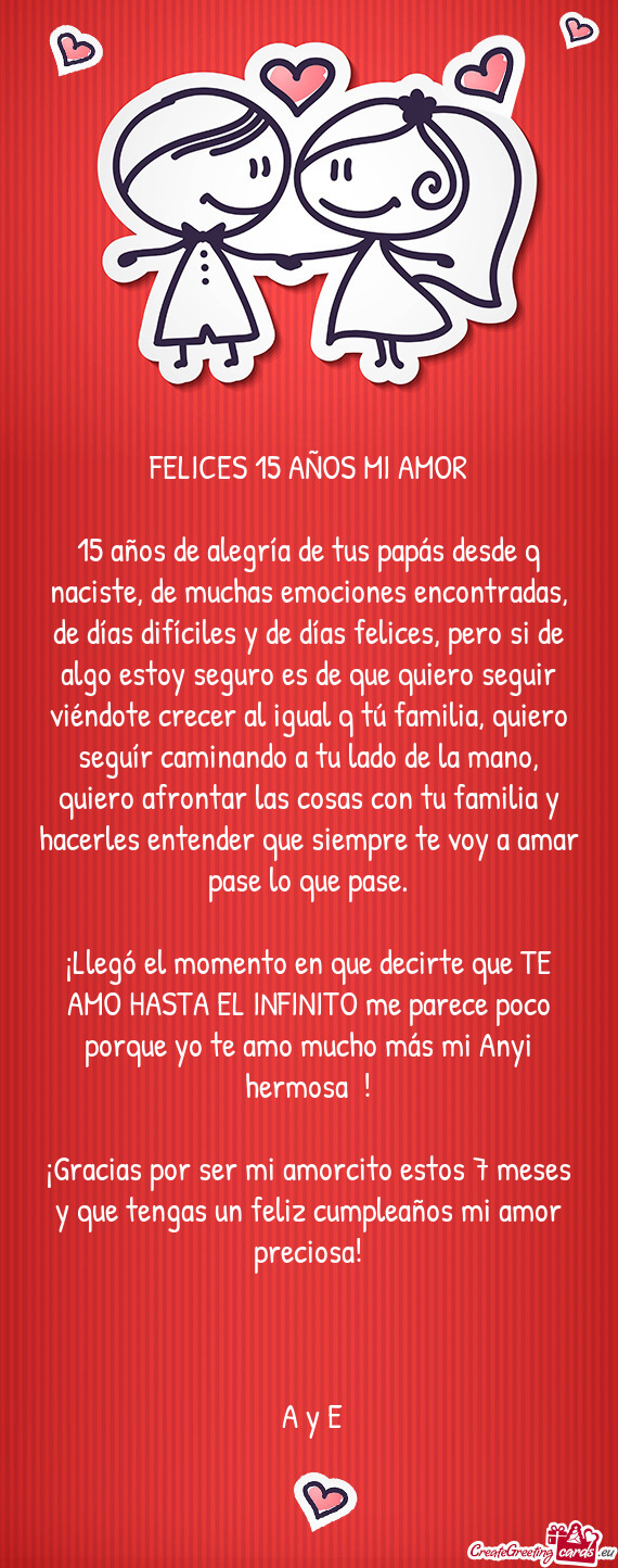 15 años de alegría de tus papás desde q naciste, de muchas emociones encontradas, de días difíc