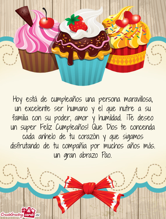 A con su poder, amor y humildad. ¡Te deseo un super Feliz Cumpleaños! Que Dios te concenda cada an