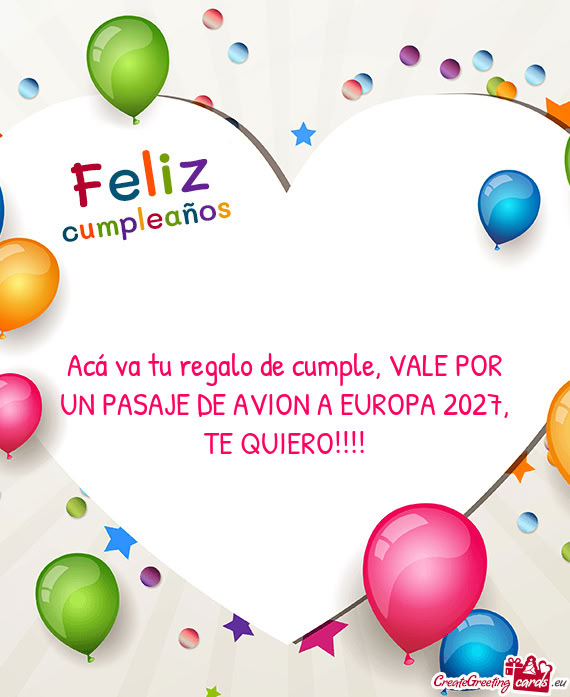 Acá va tu regalo de cumple, VALE POR UN PASAJE DE AVION A EUROPA 2027, TE QUIERO
