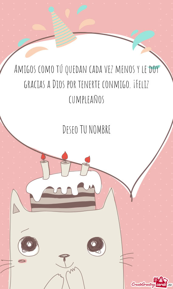 Amigos como tú quedan cada vez menos y le doy gracias a Dios por tenerte conmigo. ¡Feliz cumpleañ