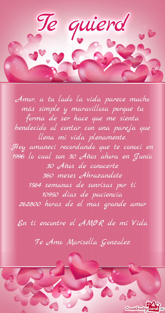 Amor, a tu lado la vida parece mucho más simple y maravillosa porque tu forma de ser hace que me si