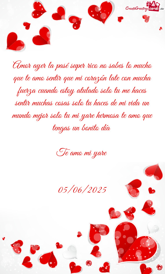 Amor ayer la pasé super rico no sabes lo mucho que te amo sentir que mi corazón late con mucha fue
