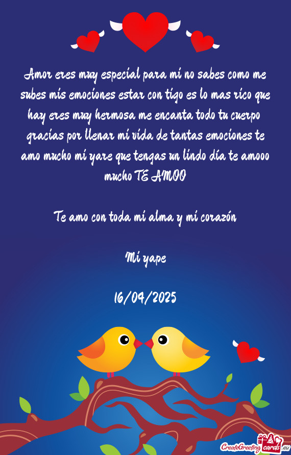 Amor eres muy especial para mi no sabes como me subes mis emociones estar con tigo es lo mas rico qu