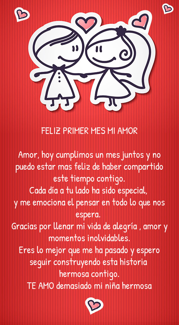 Amor, hoy cumplimos un mes juntos y no puedo estar mas feliz de haber compartido este tiempo contigo