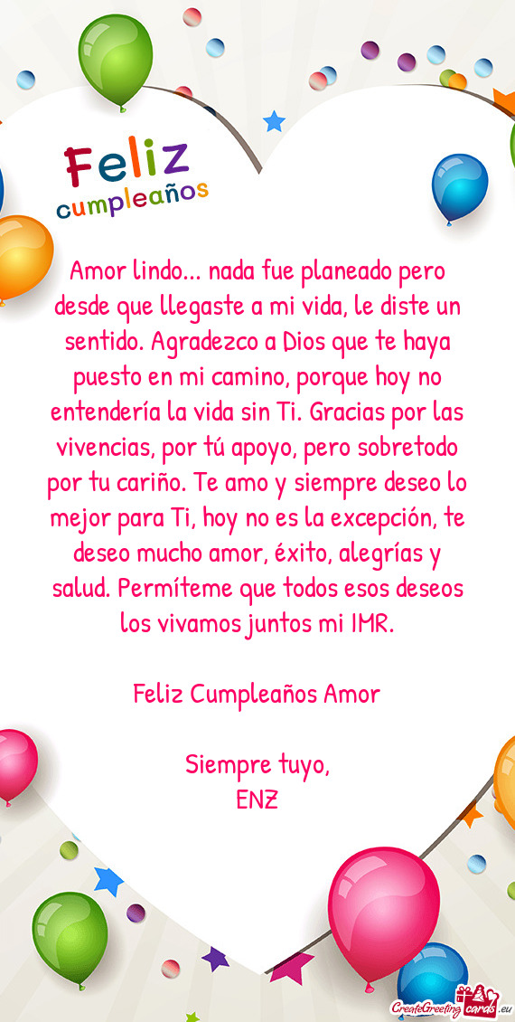 Amor lindo... nada fue planeado pero desde que llegaste a mi vida, le diste un sentido. Agradezco a