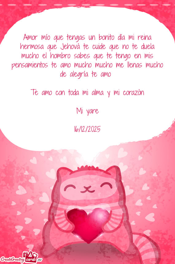 Amor mío que tengas un bonito día mi reina hermosa que Jehová te cuide que no te duela mucho el h