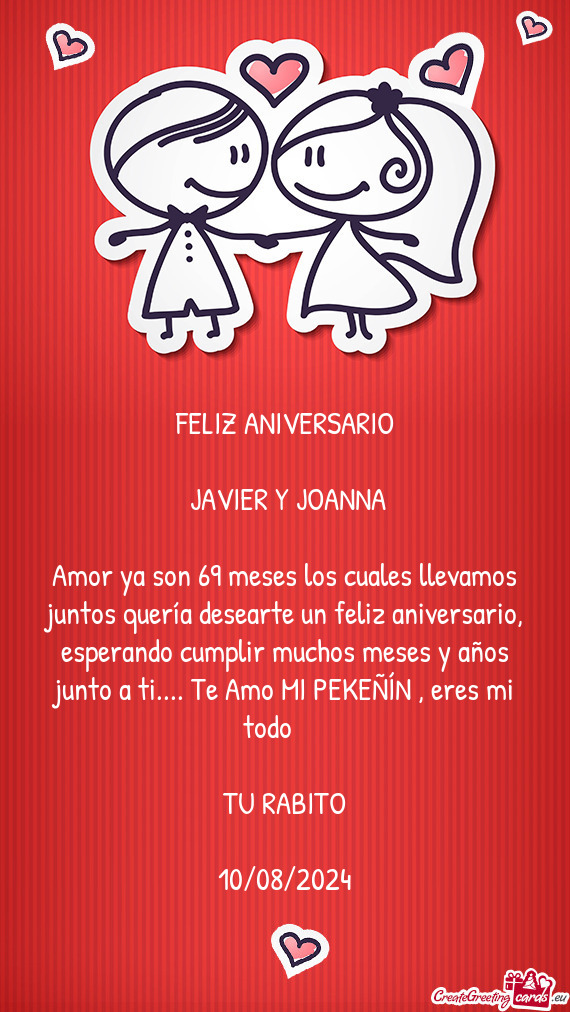 Amor ya son 69 meses los cuales llevamos juntos quería desearte un feliz aniversario, esperando cum