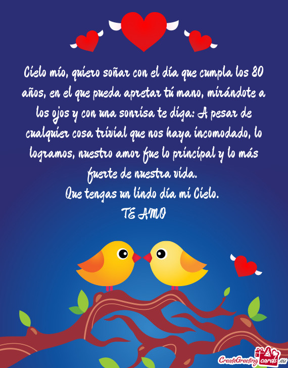 Ándote a los ojos y con una sonrisa te diga: A pesar de cualquier cosa trivial que nos haya incomod