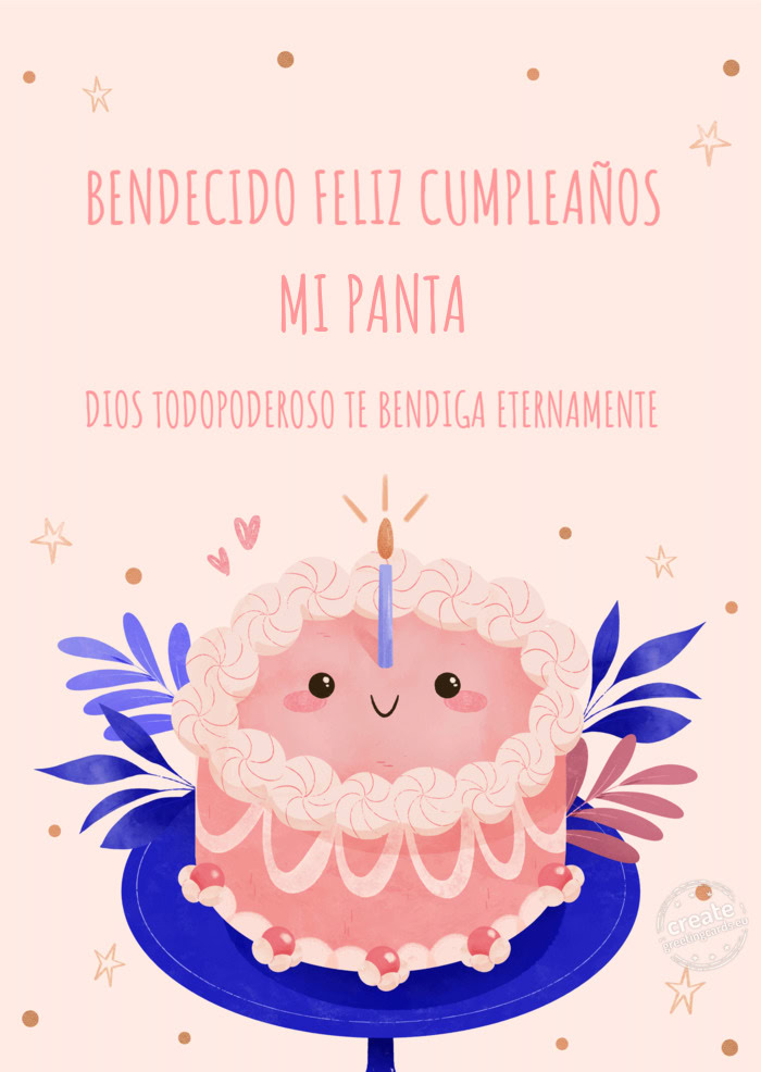 BENDECIDO FELIZ CUMPLEAÑOS MI PANTA DIOS TODOPODEROSO TE BENDIGA ETERNAMENTE