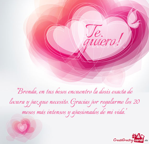 "Brenda, en tus besos encuentro la dosis exacta de locura y paz que necesito. Gracias por regalarme