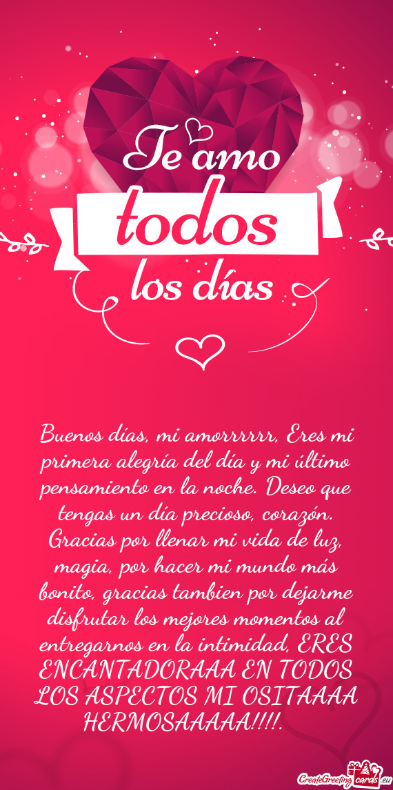 Buenos días, mi amorrrrrr, Eres mi primera alegría del día y mi último pensamiento en la noche