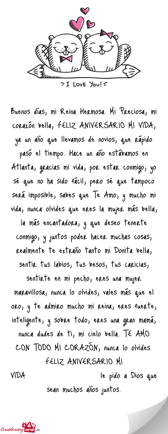 Buenos días, mi Reina Hermosa. Mi Preciosa, mi corazón bella, FELIZ ANIVERSARIO MI VIDA, ya un añ