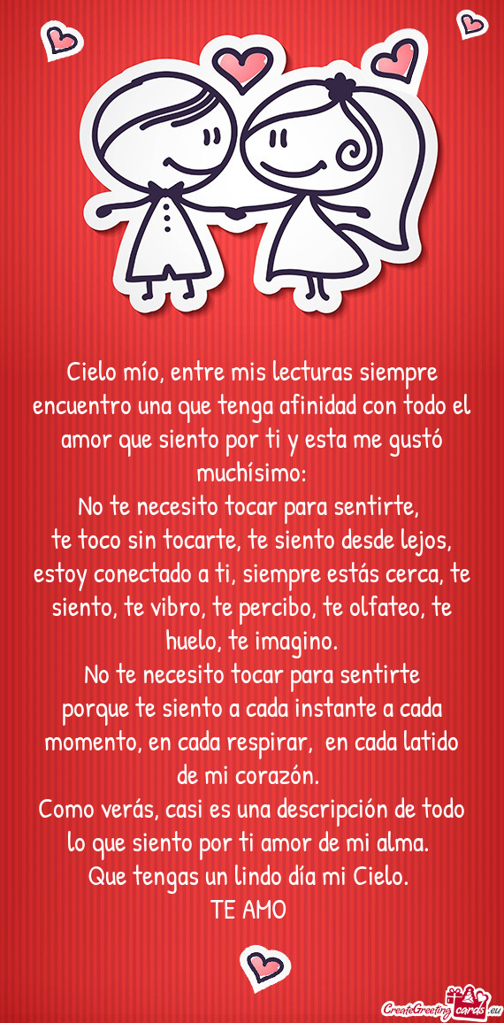 Cielo mío, entre mis lecturas siempre encuentro una que tenga afinidad con todo el amor que siento