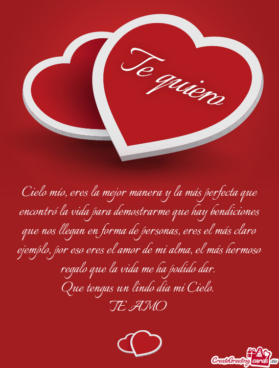 Cielo mío, eres la mejor manera y la más perfecta que encontró la vida para demostrarme que hay b