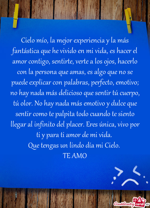 Cielo mío, la mejor experiencia y la más fantástica que he vivido en mi vida, es hacer el amor co