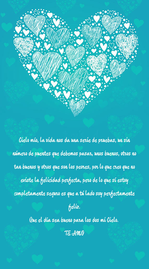 Cielo mío, la vida nos da una serie de pruebas, un sin número de puentes que debemos pasar, unos b