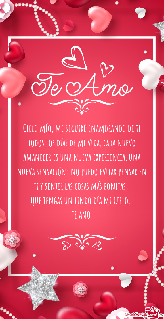 Cielo mío, me seguiré enamorando de ti todos los días de mi vida, cada nuevo amanecer es una nuev