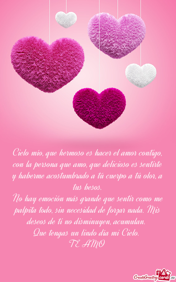Cielo mío, que hermoso es hacer el amor contigo, con la persona que amo, que delicioso es sentirte