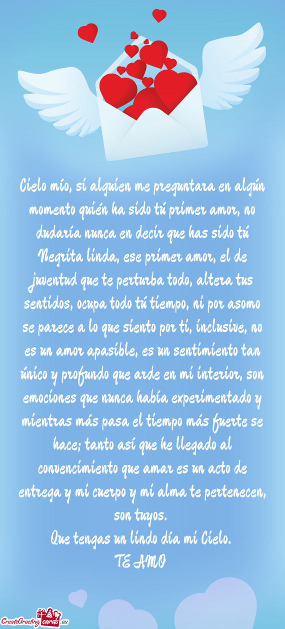 Cielo mío, si alguien me preguntara en algún momento quién ha sido tú primer amor, no dudaría n