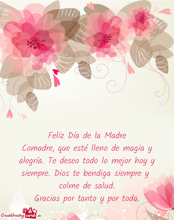 Comadre, que esté lleno de magia y alegría. Te deseo todo lo mejor hoy y siempre. Dios te bendiga