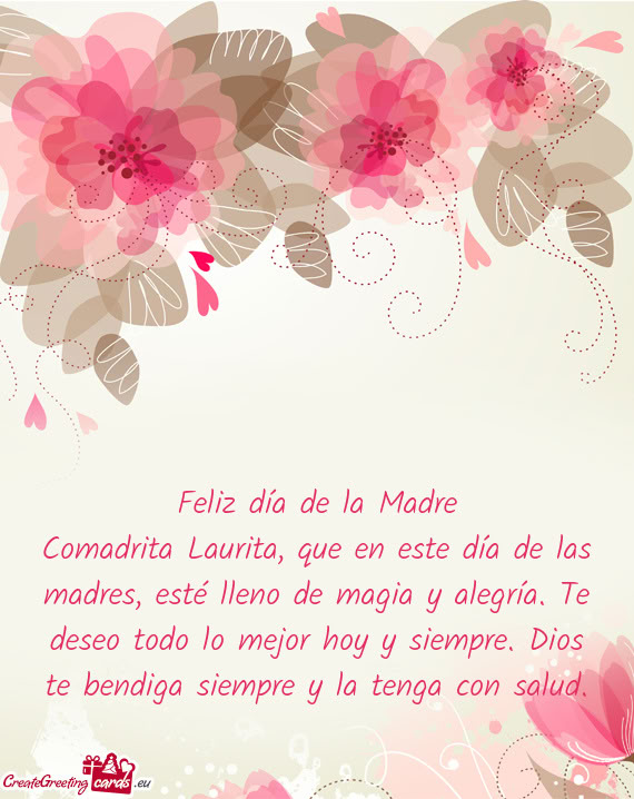 Comadrita Laurita, que en este día de las madres, esté lleno de magia y alegría. Te deseo todo lo