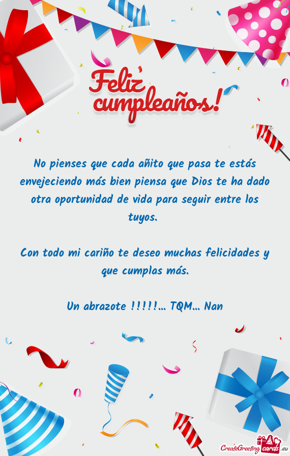 Con todo mi cariño te deseo muchas felicidades y que cumplas más