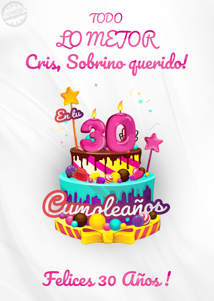 Cris, Sobrino querido! Felices 30 Años ! 30