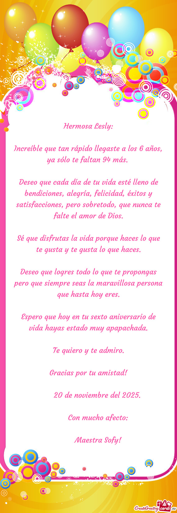Deseo que cada día de tu vida esté lleno de bendiciones, alegría, felicidad, éxitos y satisfacci