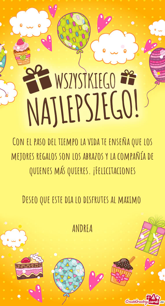 Deseo que este dia lo disfrutes al maximo