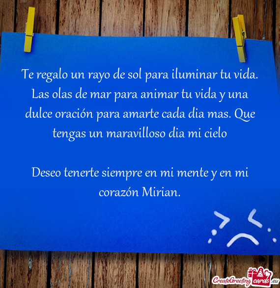 Deseo tenerte siempre en mi mente y en mi corazón Mirian