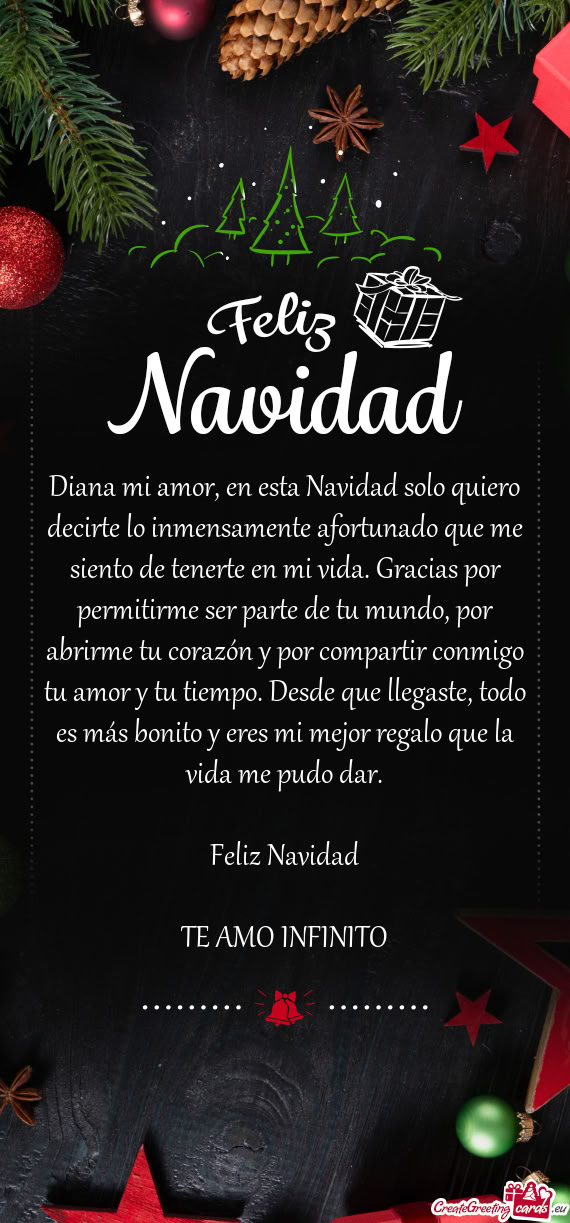 Diana mi amor, en esta Navidad solo quiero decirte lo inmensamente afortunado que me siento de tener
