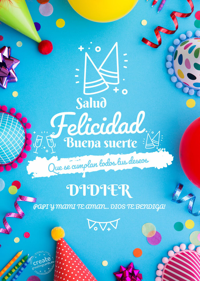 DIDIER PAPI Y MAMI TE AMAN... DIOS TE BENDIGA