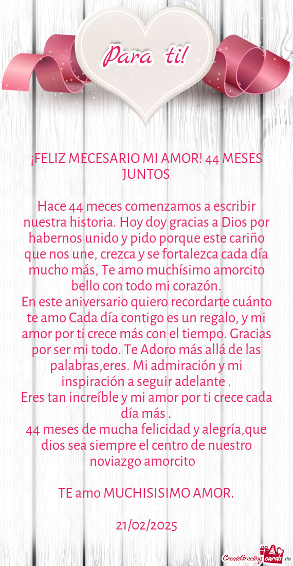 Do porque este cariño que nos une, crezca y se fortalezca cada día mucho más, Te amo muchísimo a