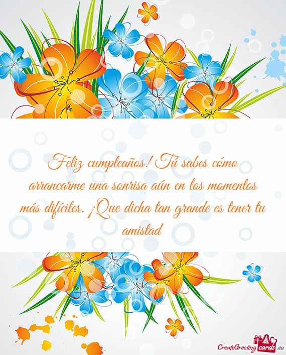 E dicha tan grande es tener tu amistad