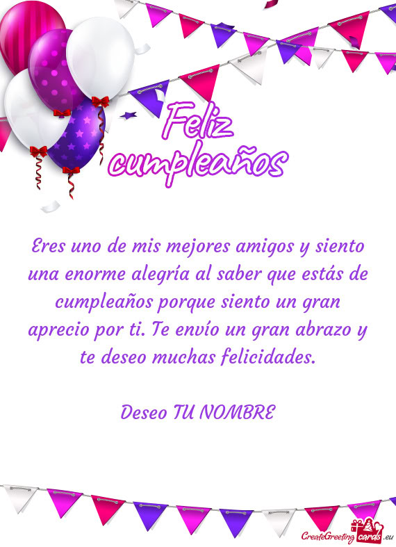 E siento un gran aprecio por ti. Te envío un gran abrazo y te deseo muchas felicidades