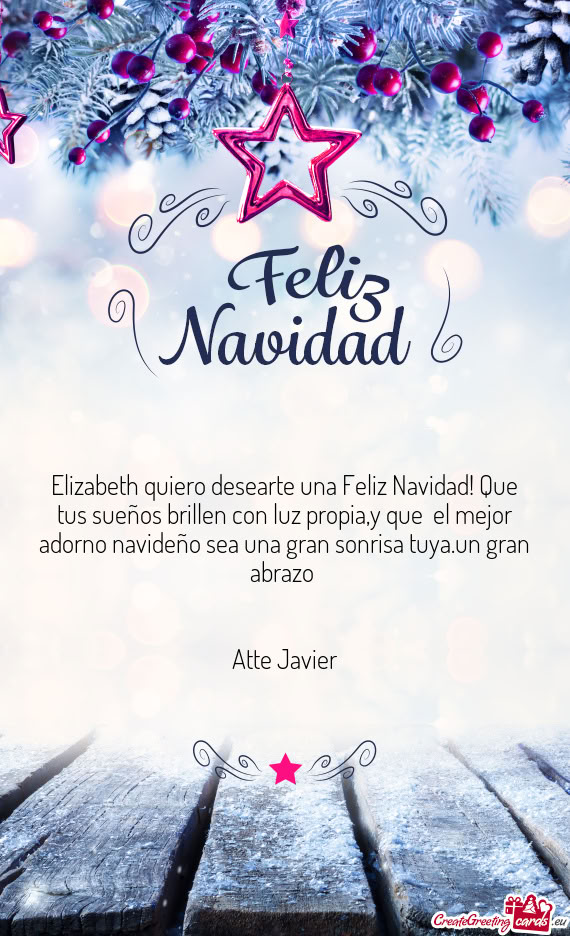 Elizabeth quiero desearte una Feliz Navidad! Que tus sueños brillen con luz propia,y que el mejor