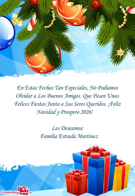 En Estas Fechas Tan Especiales, No Podíamos Olvidar a Los Buenos Amigos. Que Pasen Unas Felices Fie