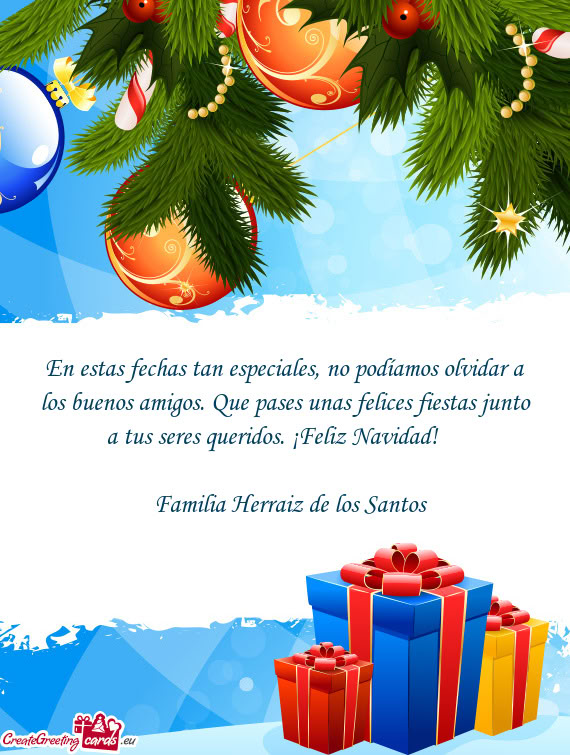 En estas fechas tan especiales, no podíamos olvidar a los buenos amigos. Que pases unas felices fie