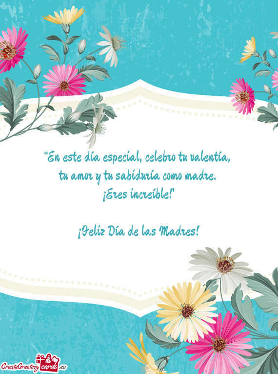“En este día especial, celebro tu valentía