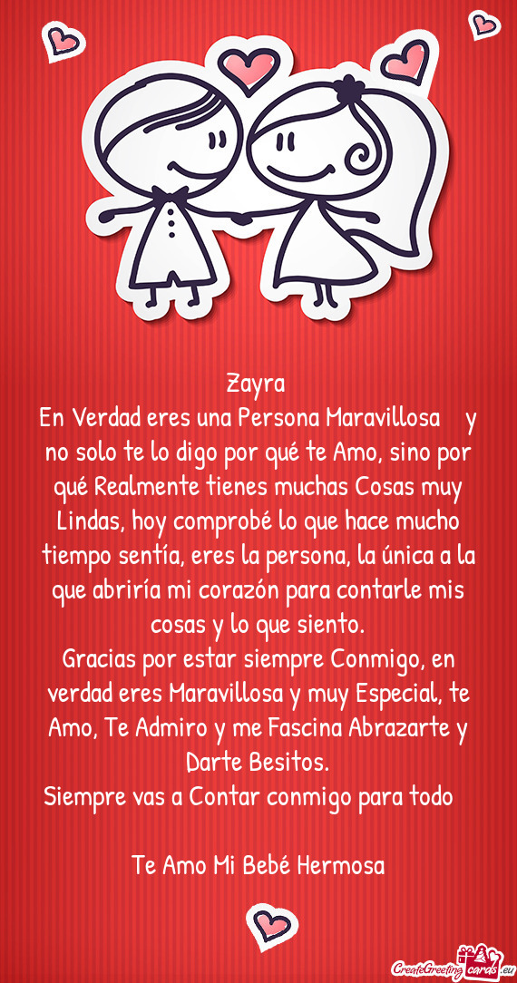 En Verdad eres una Persona Maravillosa ❤️ y no solo te lo digo por qué te Amo, sino por qué Re