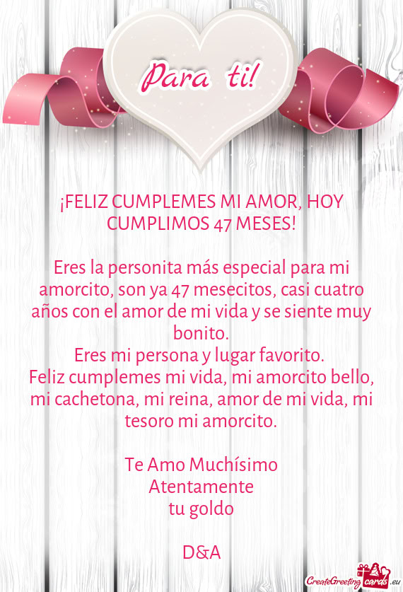 Eres la personita más especial para mi amorcito, son ya 47 mesecitos, casi cuatro años con el amor