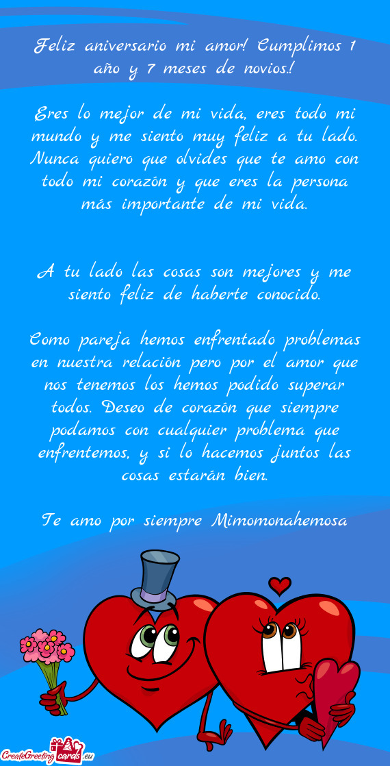 Eres lo mejor de mi vida, eres todo mi mundo y me siento muy feliz a tu lado. Nunca quiero que olvid