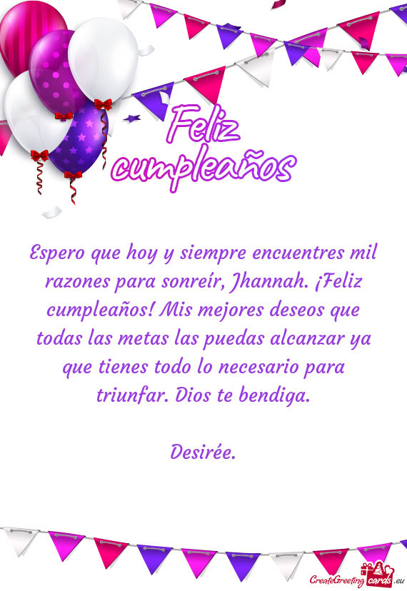 Espero que hoy y siempre encuentres mil razones para sonreír, Jhannah. ¡Feliz cumpleaños! Mis mej