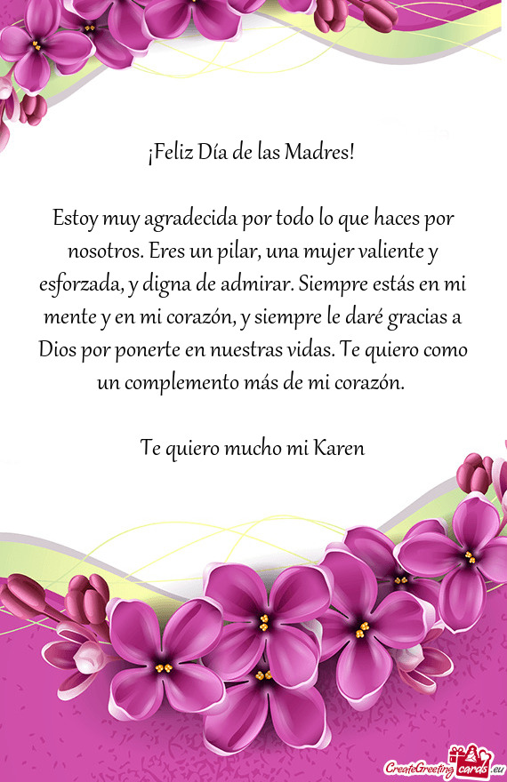Estoy muy agradecida por todo lo que haces por nosotros. Eres un pilar, una mujer valiente y esforza