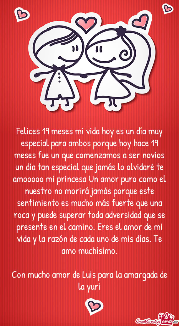Felices 19 meses mi vida hoy es un día muy especial para ambos porque hoy hace 19 meses fue un que