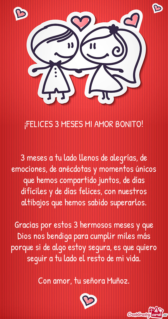 ¡FELICES 3 MESES MI AMOR BONITO