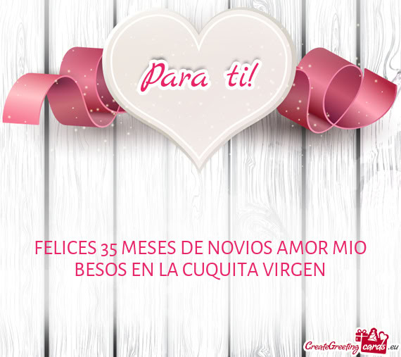 FELICES 35 MESES DE NOVIOS AMOR MIO BESOS EN LA CUQUITA VIRGEN