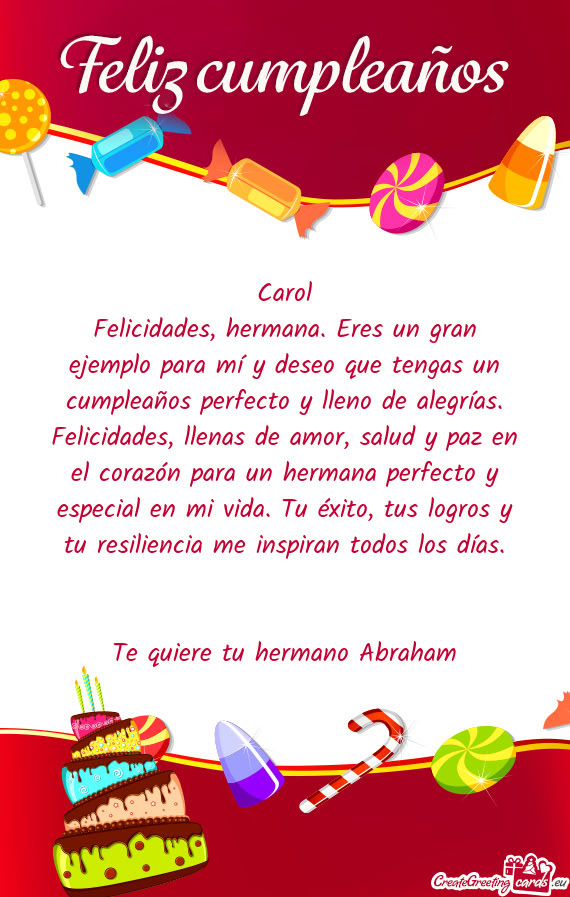 Felicidades, hermana. Eres un gran ejemplo para mí y deseo que tengas un cumpleaños perfecto y lle