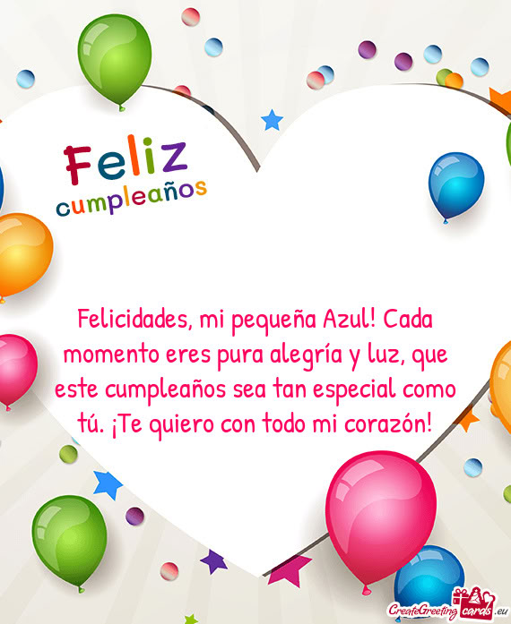 Felicidades, mi pequeña Azul! Cada momento eres pura alegría y luz, que este cumpleaños sea tan e