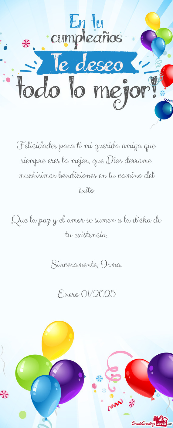 Felicidades para ti mi querida amiga que siempre eres la mejor, que Dios derrame muchisimas bendicio